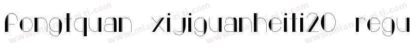 fongtquan xiyiguanheiti20 regular字体转换